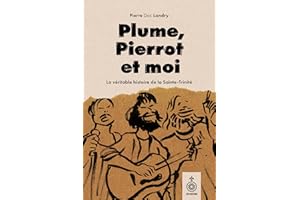 Plume, Pierrot et moi: La vraie histoire de la Sainte-Trinité (French Edition)