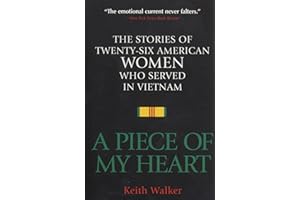 A Piece of My Heart: The Stories of 26 American Women Who Served in Vietnam