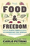 Food & Freedom: How the Slow Food Movement Is Changing the World Through Gastronomy