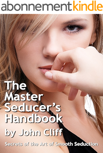 Download The Master Seducer's Handbook: Secrets of the Art of Smooth Seduction (English Edition) PDF