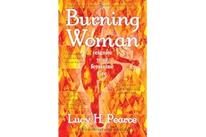 Burning Woman: Reignite Your Feminine Fire (10th Anniversary Edition)
