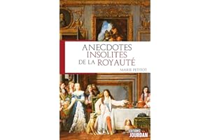 Anecdotes insolites de la royauté: Anecdotes historiques (French Edition)