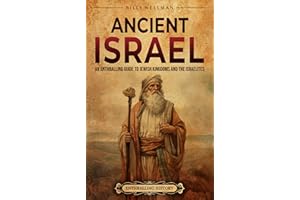 Ancient Israel: An Enthralling Guide to Jewish Kingdoms and the Israelites (Religion in Past Times)