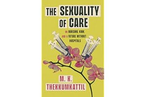 The Sexuality of Care: On Nursing, Kink, and a Future Without Hospitals