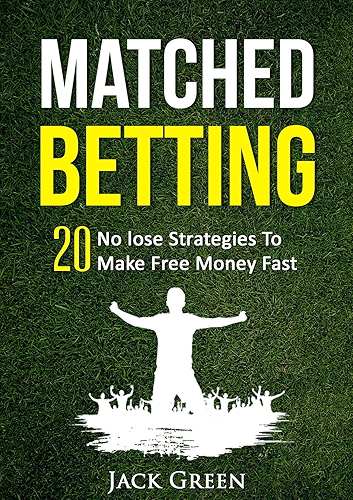 Download Matched Betting: 20 No lose Strategies To Make Free Money Fast (Matched Betting offers, betting deals, free matched bet, matched free bet, bet matching) ... betting free bets Book 1) (English Edition) PDF