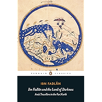 Ibn Fadlan and the Land of Darkness: Arab Travellers in the Far North (Penguin Classics) book cover