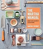 The Martha Manual: How to Do (Almost) Everything