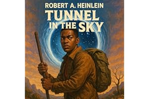 Tunnel in the Sky: Heinlein's Juveniles, Book 9