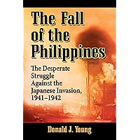 The Fall of the Philippines: The Desperate Struggle Against the Japanese Invasion, 1941-1942 book cover