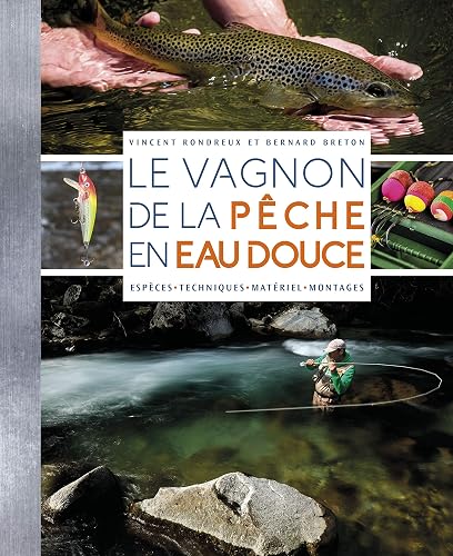 Download Le Vagnon de la pêche en eau douce : Espèces, techniques, matériel, montages PDF