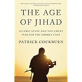 The Age of Jihad: Islamic State and the Great War for the Middle East