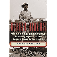 Rough Riders: Theodore Roosevelt, His Cowboy Regiment, and the Immortal Charge Up San Juan Hill book cover