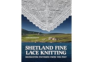 Shetland Fine Lace Knitting: Recreating Patterns from the Past.