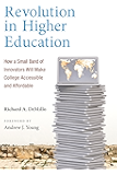 Revolution in Higher Education: How a Small Band of Innovators Will Make College Accessible and Affordable (MIT Press)