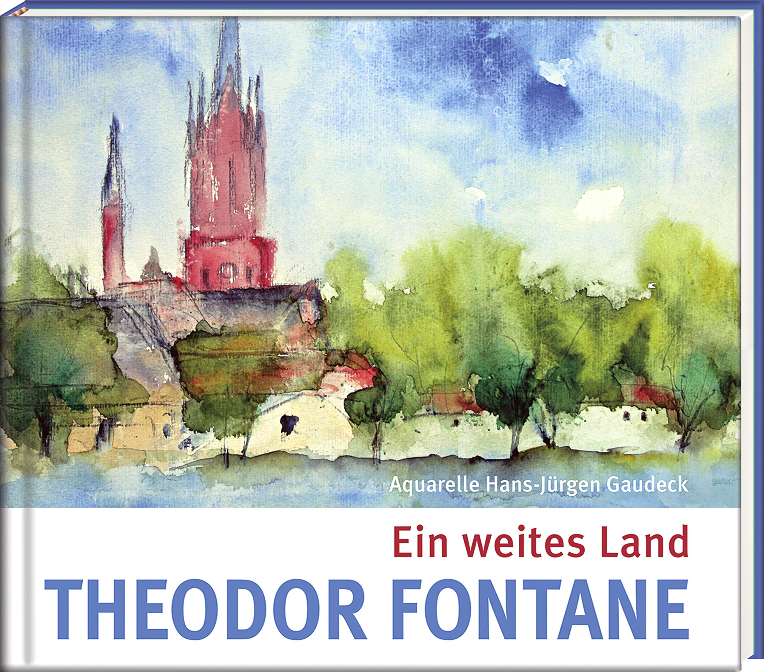 Ein Weites Land Literatur Und Aquarelle Theodor Fontane Hans Jurgen Gaudeck Amazon De Bucher