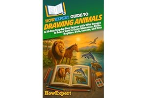 HowExpert Guide to Drawing Animals: A 39-Day Step-by-Step System with 250+ Images to Learn How to Draw Mammals, Birds, Reptil