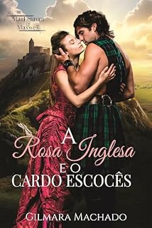 Livro A Rosa Inglesa e o Cardo Escocês (MacLennan & Maxwell Livro 1)