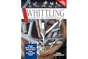 Whittling Twigs & Branches, 2nd Edition: Unique Birds, Flowers, Trees & More from Easy-to-Find Wood