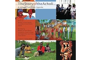 The Story of the Acholi - A Village Tale from Uganda (Artfully AWARE Storybook Book 1)