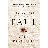 The Gospel According to Paul: Embracing the Good News at the Heart of Paul's Teachings