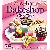 Taste of Home Bake Shop Favorites: 383 Reader Recipes You'll Love