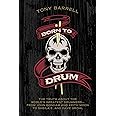 Born to Drum: The Truth About the World's Greatest Drummers--from John Bonham and Keith Moon to Sheila E. and Dave Grohl