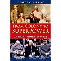 From Colony to Superpower: U.S. Foreign Relations since 1776 (Oxford History of the United States Book 12) book cover From Colony to Superpower: U.S. Foreign Relations since 1776 (Oxford History of the United States Book 12) book cover