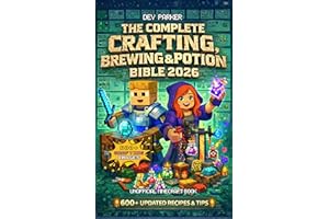The Complete Minecraft Crafting, Brewing & Potion Bible 2026: Unofficial Guide to 600+ Recipes, Tools, Armor, Redstone & Brew