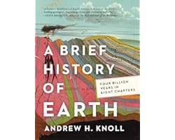 A Brief History of Earth: Four Billion Years in Eight Chapters