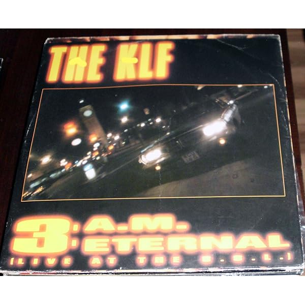 レア7インチ 7EP E.N.T. K.L.F. 3 A.M. Eternal ♪ The KLF – 3 A.M. Eternal (High Quality Audio) - YouTube