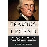 Framing a Legend: Exposing the Distorted History of Thomas Jefferson and Sally Hemings