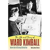 The Life and Times of Ward Kimball: Maverick of Disney Animation