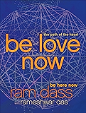 Be Love Now: The Path of the Heart