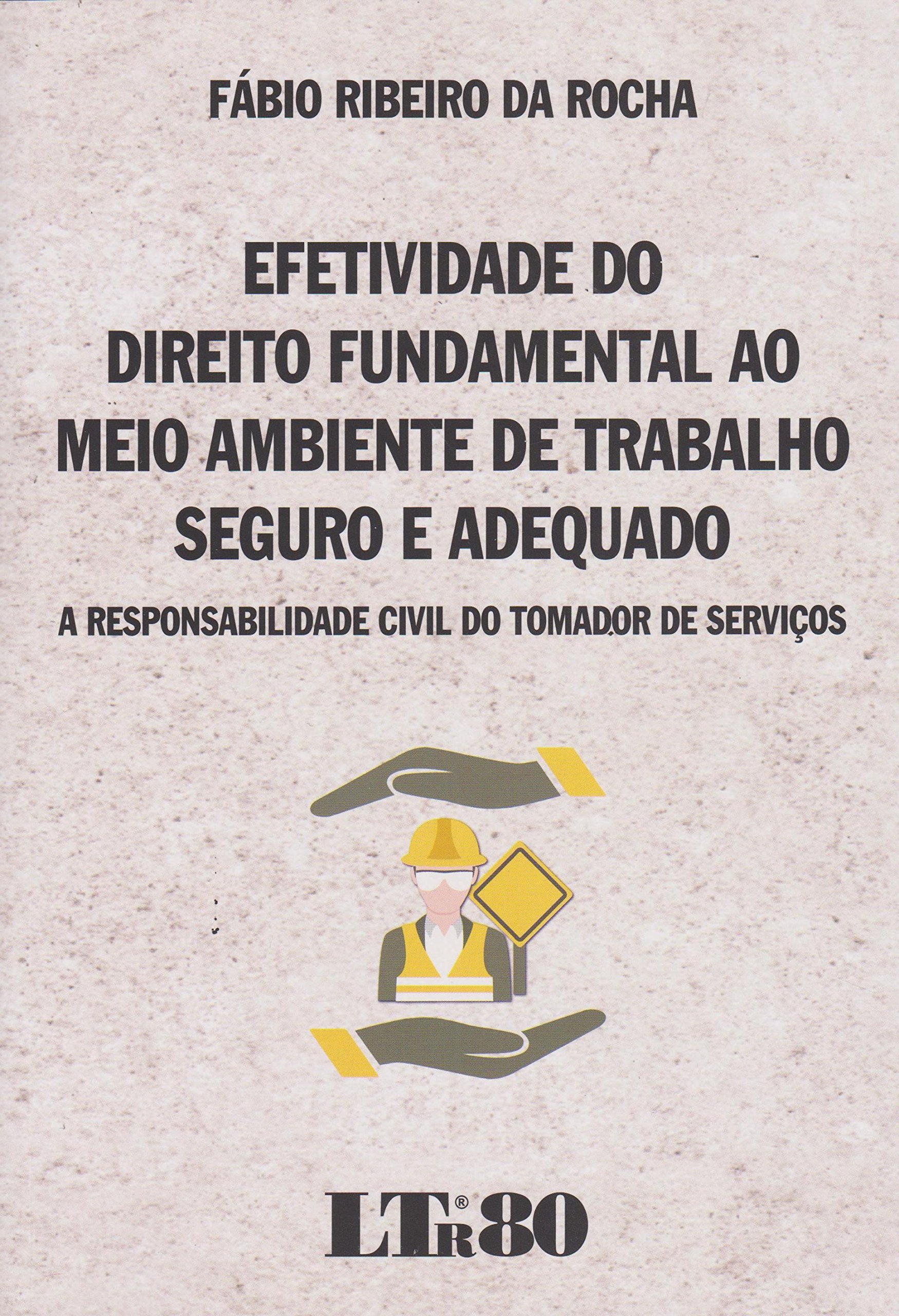 Efetividade do Direito Fundamental ao Meio Ambiente de Trabalho Seguro ...