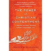 The Power of Christian Contentment: Finding Deeper, Richer Christ-Centered Joy