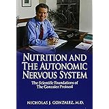Nutrition and the Autonomic Nervous System: The Scientific Foundations of the Gonzalez Protocol