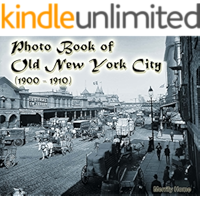 Photo Book of Old New York City (1900-1910): (More than 100 slides of Vintage New York) (vintage New York, old New York… book cover Photo Book of Old New York City (1900-1910): (More than 100 slides of Vintage New York) (vintage New York, old New York… book cover