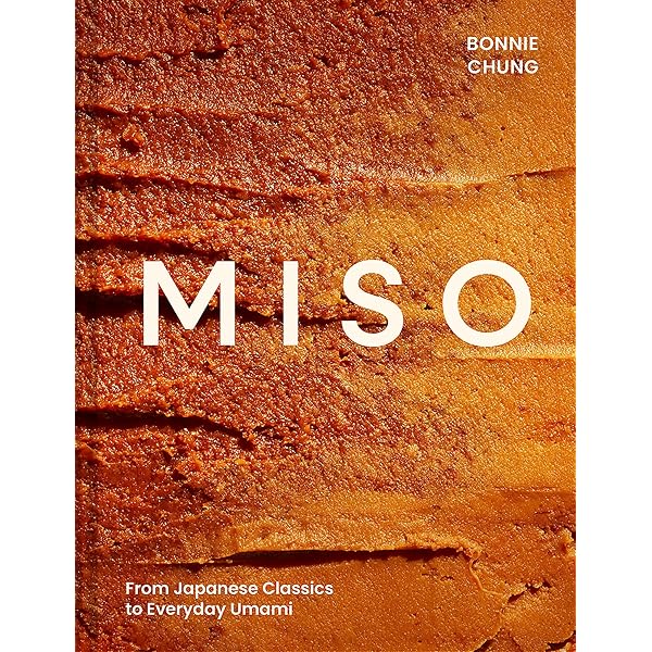 The Miso Cookbook: 87 Umami-Rich Recipes Using Japan's Incredible