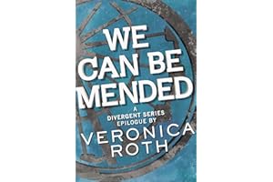 We Can Be Mended: A Divergent Story – A Young Adult Epilogue About Healing and Belonging in Rebuilt Chicago