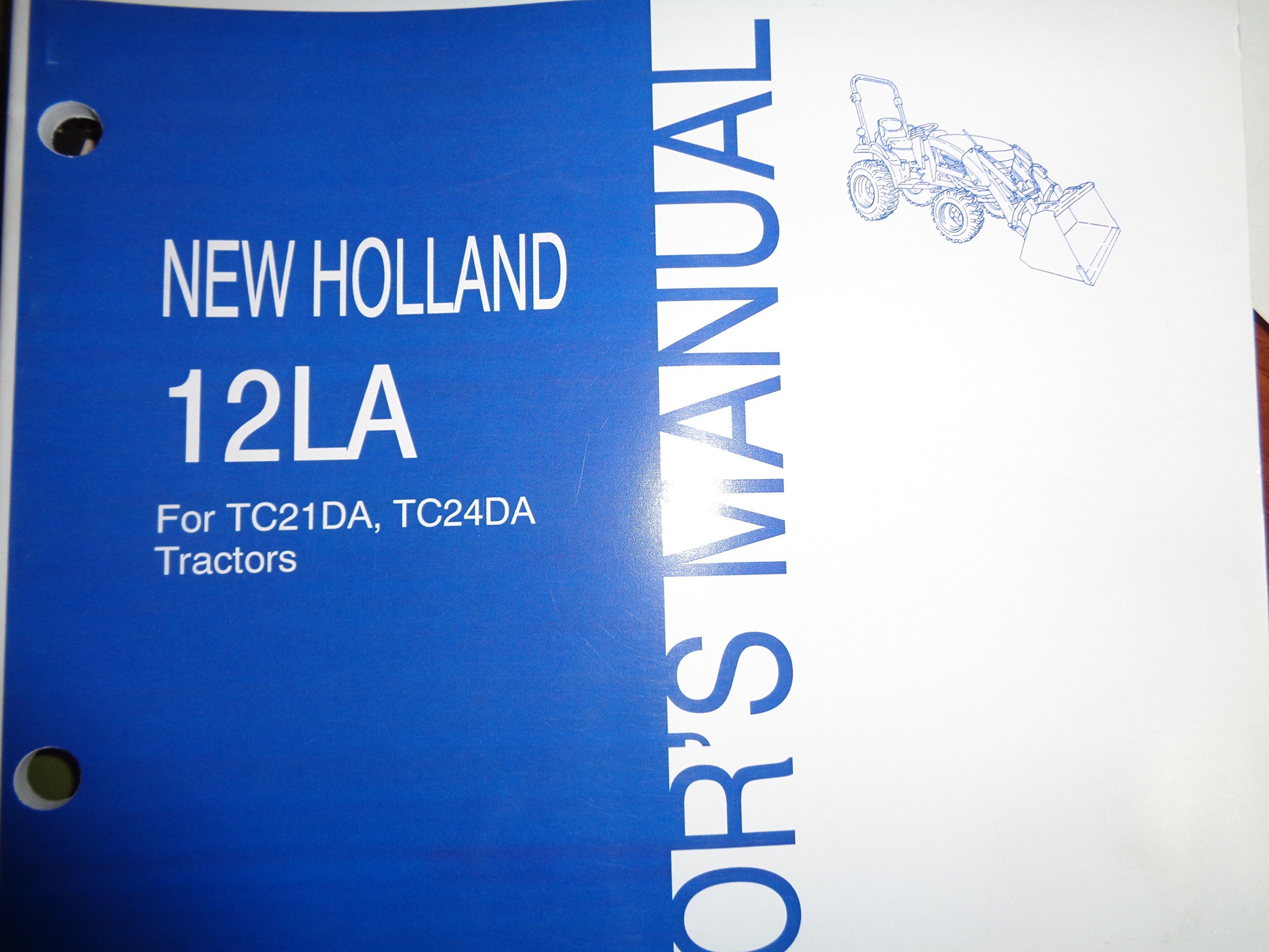 New Holland 12LA Loader (for use on TC21DA, TC24DA Tractors) Operators  Manual 3/04 Original: NH, New Holland: Amazon.com: Books