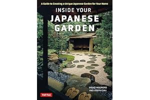 Inside Your Japanese Garden: A Guide to Creating a Unique Japanese Garden for Your Home