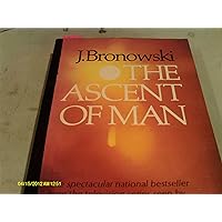 The Ascent of Man: Bronowski, Jacob: 9780316109307: Amazon