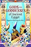 Gods and Goddesses of Ancient Egypt: Egyptian Mythology for Kids
