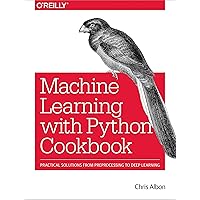 Machine Learning with Python Cookbook: Practical Solutions from ...