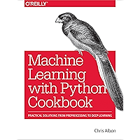Machine Learning with Python Cookbook: Practical Solutions from Preprocessing to Deep Learning