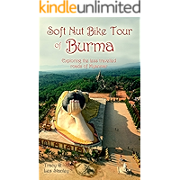 Soft Nut Bike Tour of Burma: Exploring the less travelled roads of Myanmar book cover