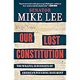 Our Lost Constitution: The Willful Subversion of America's Founding Document