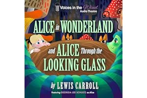 Alice in Wonderland and Alice Through the Looking-Glass (Dramatized)