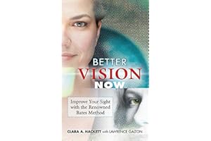 Better Vision Now: Improve Your Sight with the Renowned Bates Method