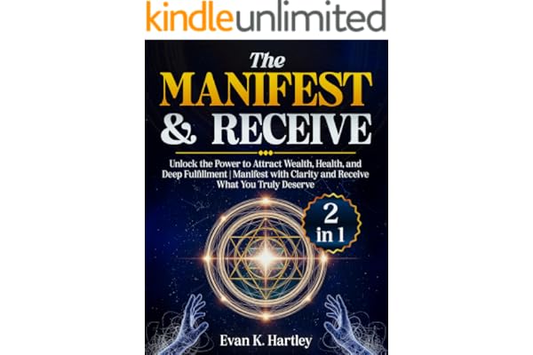 The The Manifest and Receive: [2 in 1] Unlock the Power to Attract Wealth, Health, and Deep Fulfillment | Mani